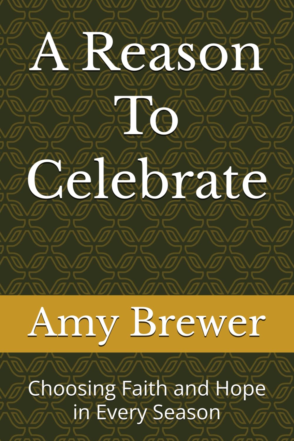 A Reason To Celebrate: Choosing Faith and Hope in Every Season