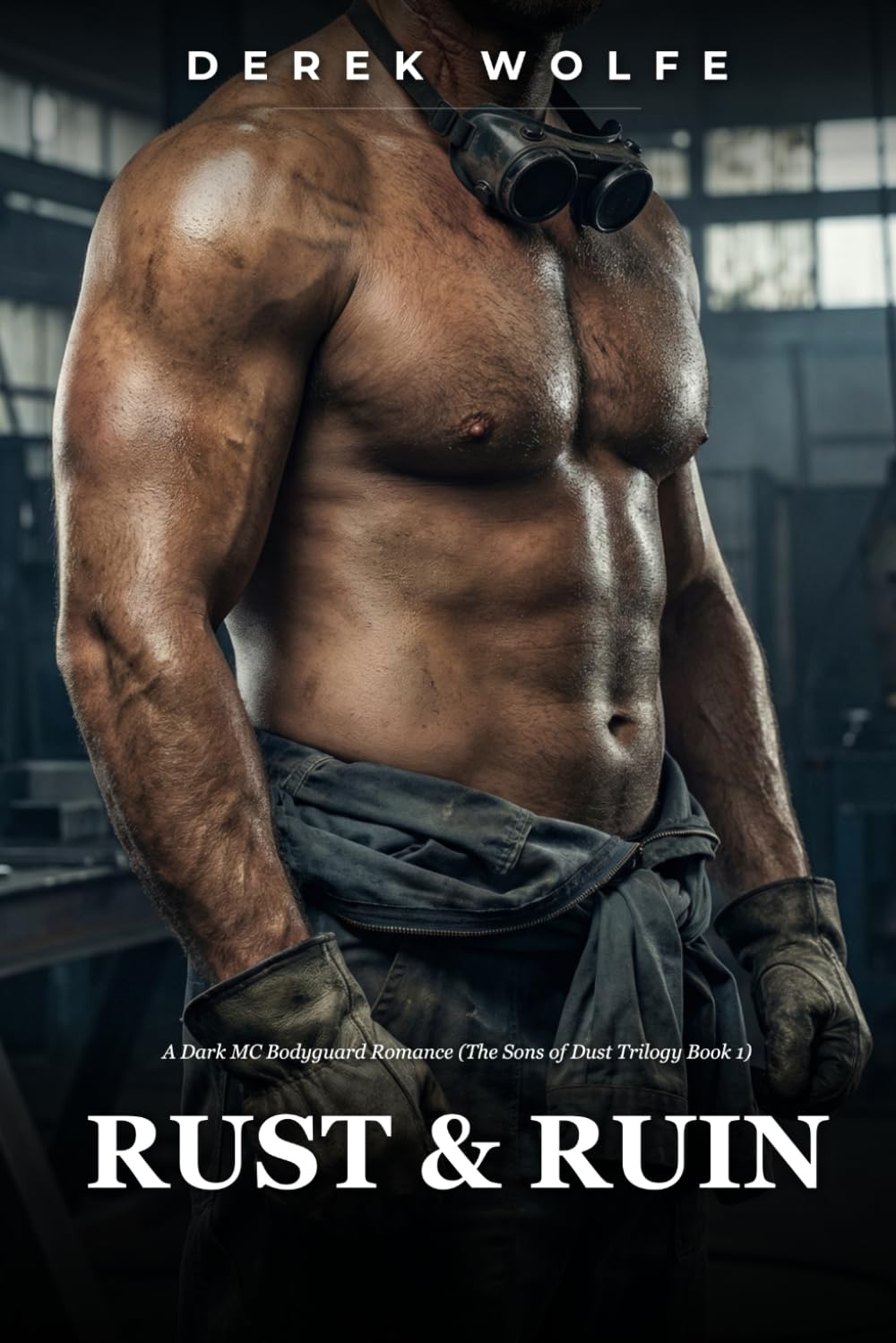 Rust & Ruin: A Dark MC Bodyguard Romance (The Sons of Dust Trilogy Book 1)