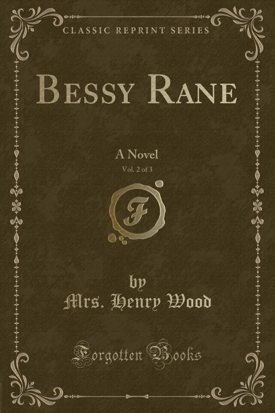 Bessy Rane, Vol. 2 of 3: A Novel (Classic Reprint)