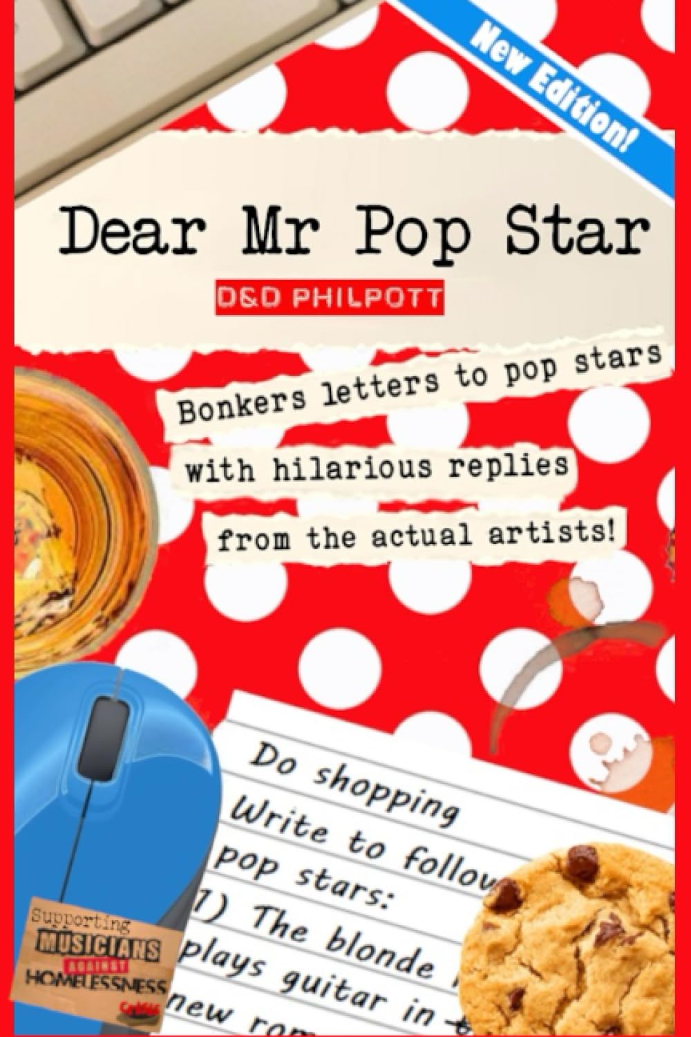 Dear Mr Pop Star: 1 (Bonkers Letters To Rock, Pop & Punk Stars With Genuine Hilarious Replies in support of Musicians Against Homelessness)