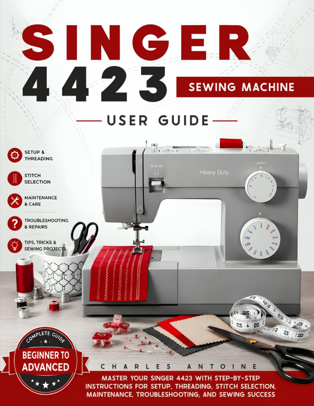 Singer 4423 Sewing Machine User Guide: Master Your Singer 4423 with Step-by-Step Instructions for Setup, Threading, Stitch Selection, Maintenance, Troubleshooting, and Sewing Success.