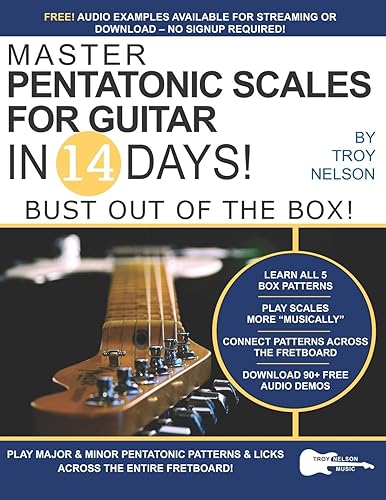 Master Pentatonic Scales For Guitar in 14 Days: Bust out of the Box! Learn to Play Major and Minor Pentatonic Scale Patterns and Licks All Over the Neck: 2