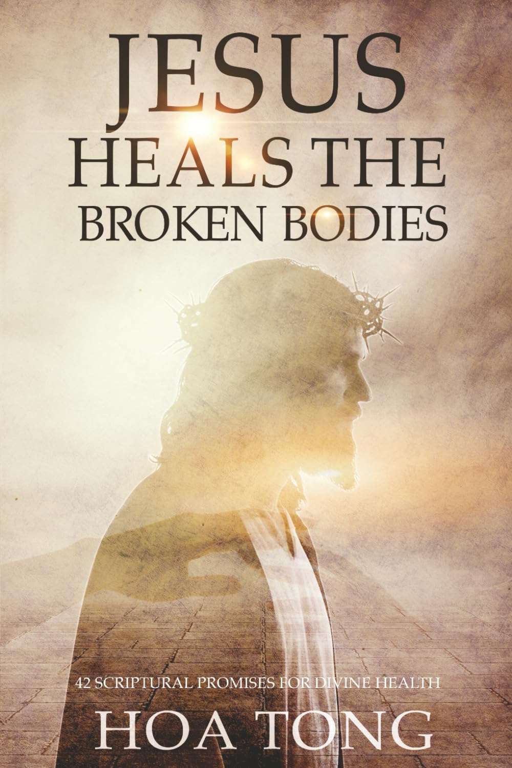 Jesus Heals The Broken Bodies: 42 Scriptural Promises for Divine Health      Paperback – March 14, 2026
