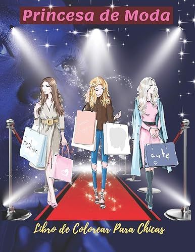 Princesa de Moda Libro de Colorear Para Chicas: Más De 100 Divertidas Páginas Para Colorear Para Niñas Con Un Hermoso Estilo De Moda De Belleza Y Otros Diseños Lindos