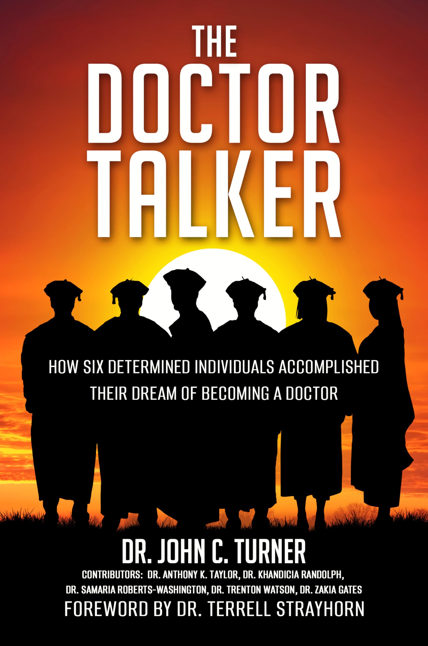 THE DOCTOR TALKER: How Six Determined Individuals Accomplished Their Dream of Becoming a Doctor