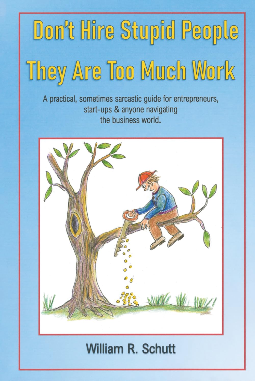 Don’t Hire Stupid People-They are Too Much Work