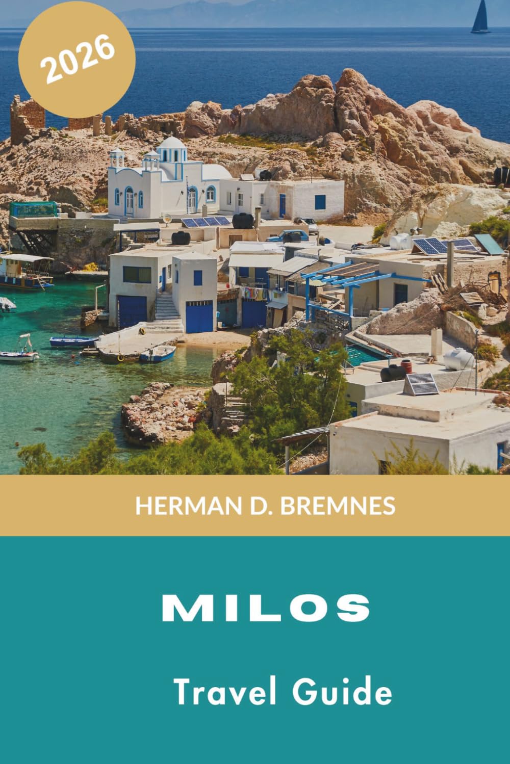 Milos Travel Guide 2026: Discover Volcanic Beaches, Coastal Villages, Crystal Waters, Local Cuisine, and Practical Tips for Your Greece Getaway