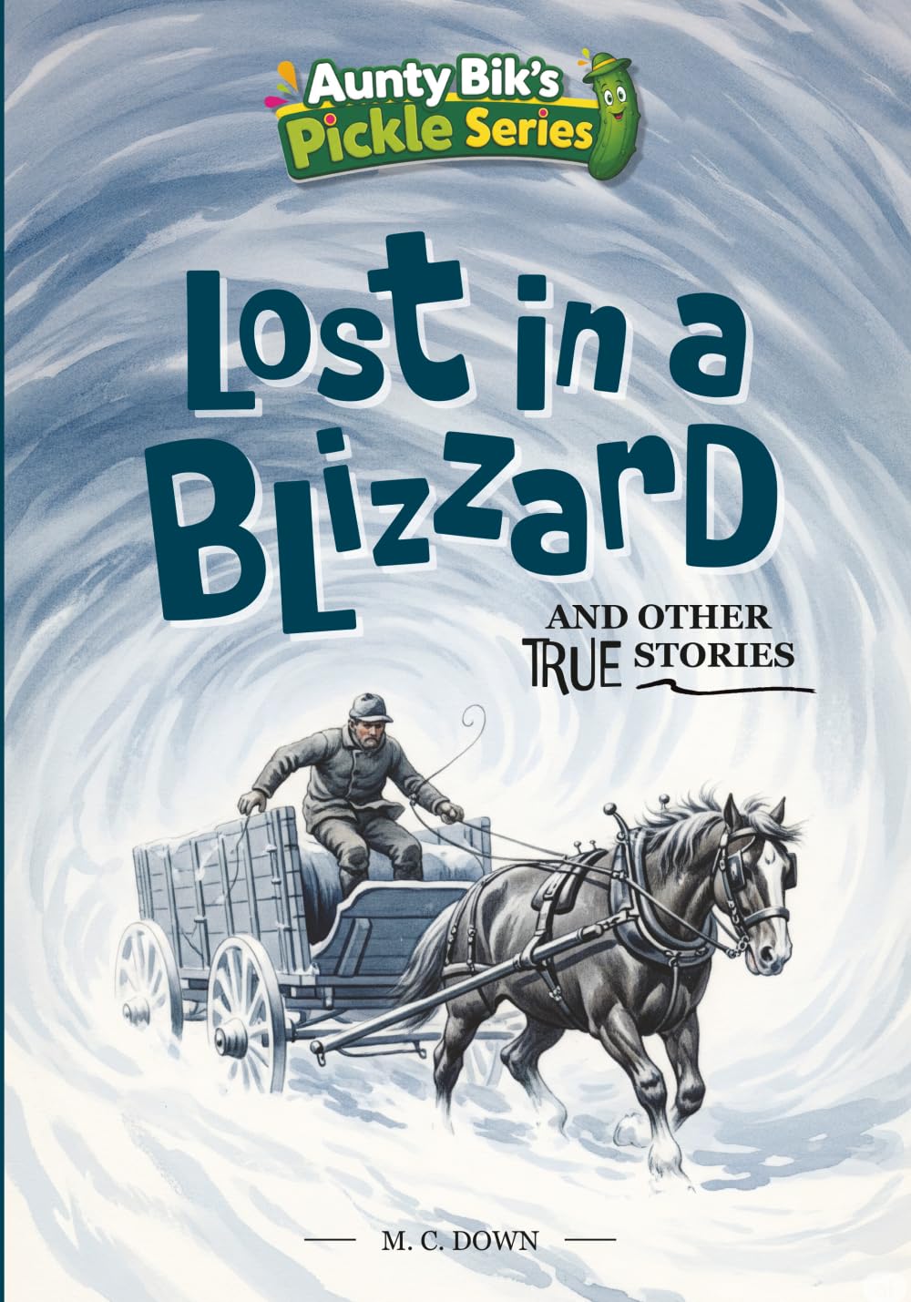 Lost in a Blizzard and other true stories (Aunty Bik's Pickle Series)