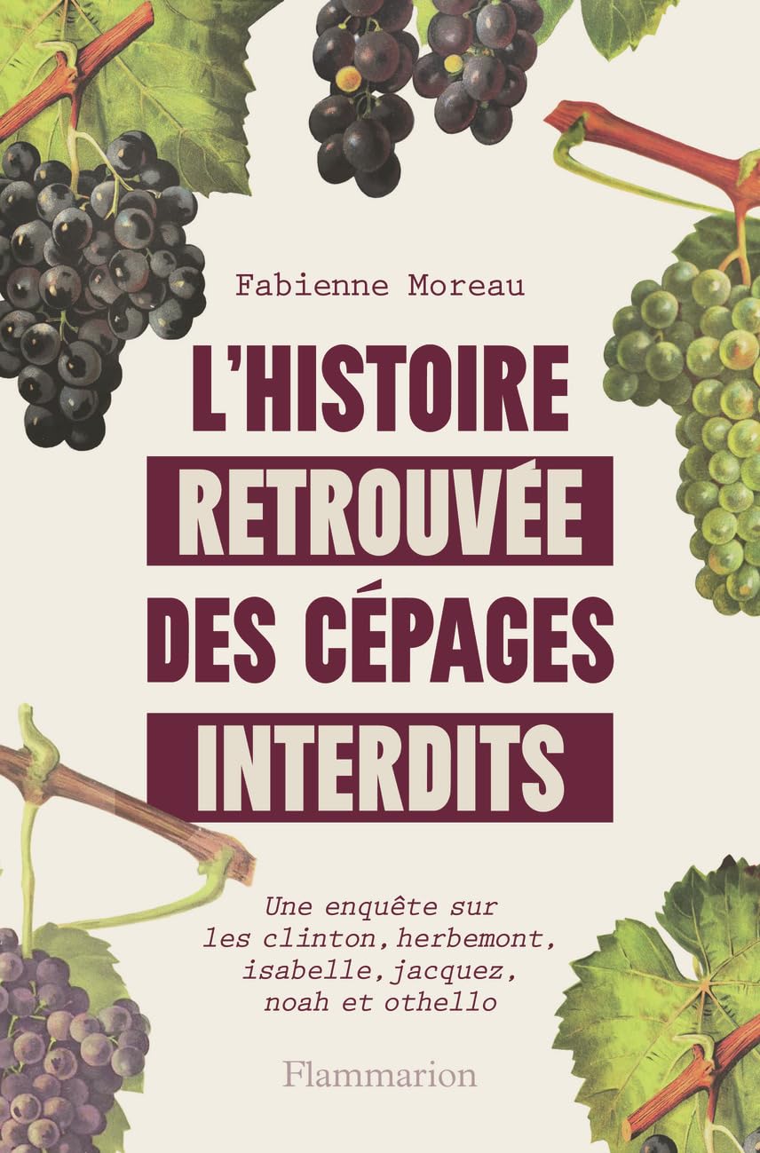 L'histoire retrouvée des cépages interdits: Une enquête