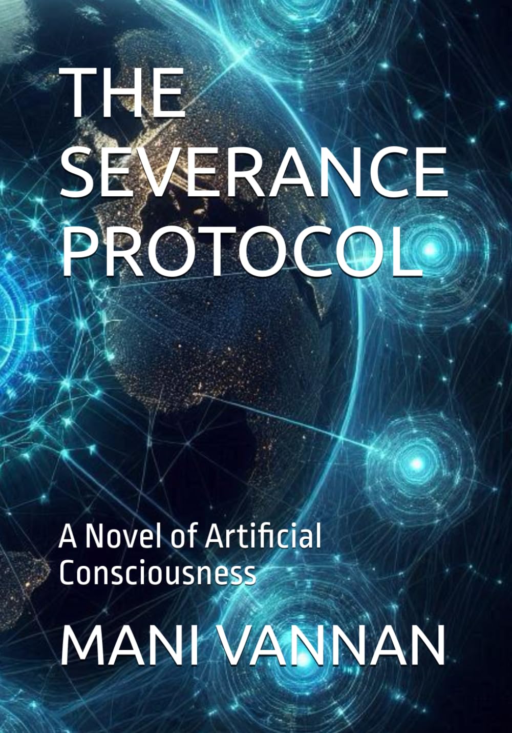 THE SEVERANCE PROTOCOL: A Novel of Artificial Consciousness