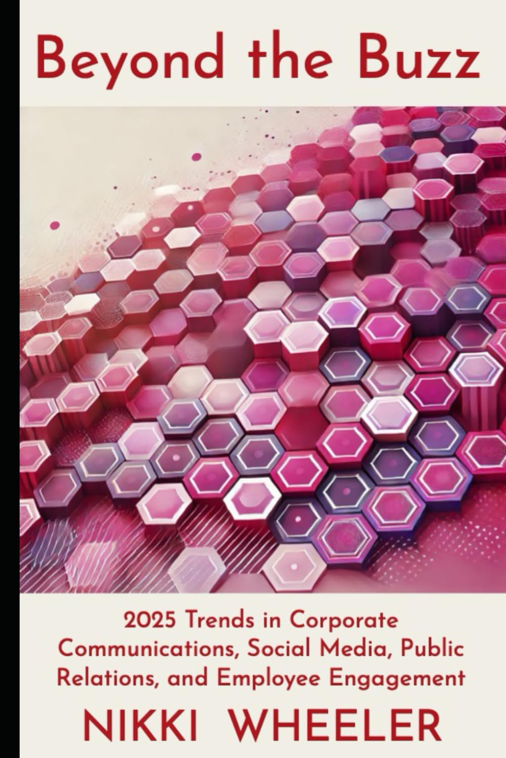 Beyond The Buzz: 2025 Trends in Corporate Communications, Social Media, Public Relations, and Employee Engagement.