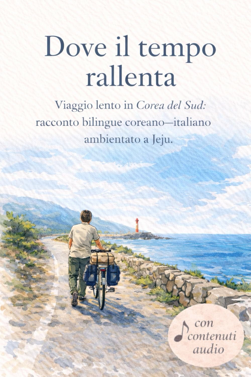 Dove il tempo rallenta: Viaggio lento in Corea del Sud: racconto bilingue coreano–italiano ambientato a Jeju