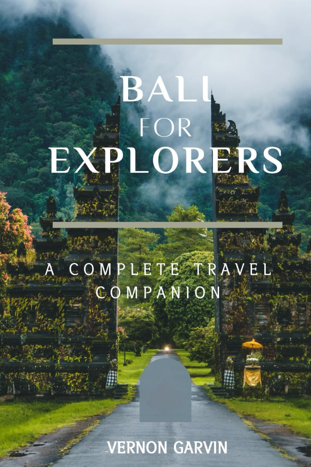 Bali for Explorers: A Complete Travel Companion