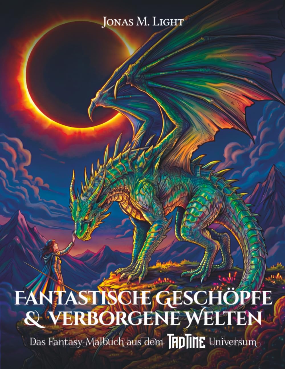 Fantastische Geschöpfe & Verborgene Welten: Das Fantasy-Malbuch aus dem TAD TIME Universum: Ein Ausmalbuch für Jugendliche & Erwachsene mit ... zur Entspannung, Achtsamkeit und Stressabbau