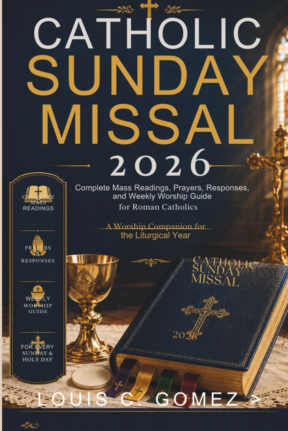 Catholic Sunday Missal 2026: Complete Mass Readings, Prayers, Responses, and Weekly Worship Guide for Roman Catholics A Worship Companion for the Liturgical Year