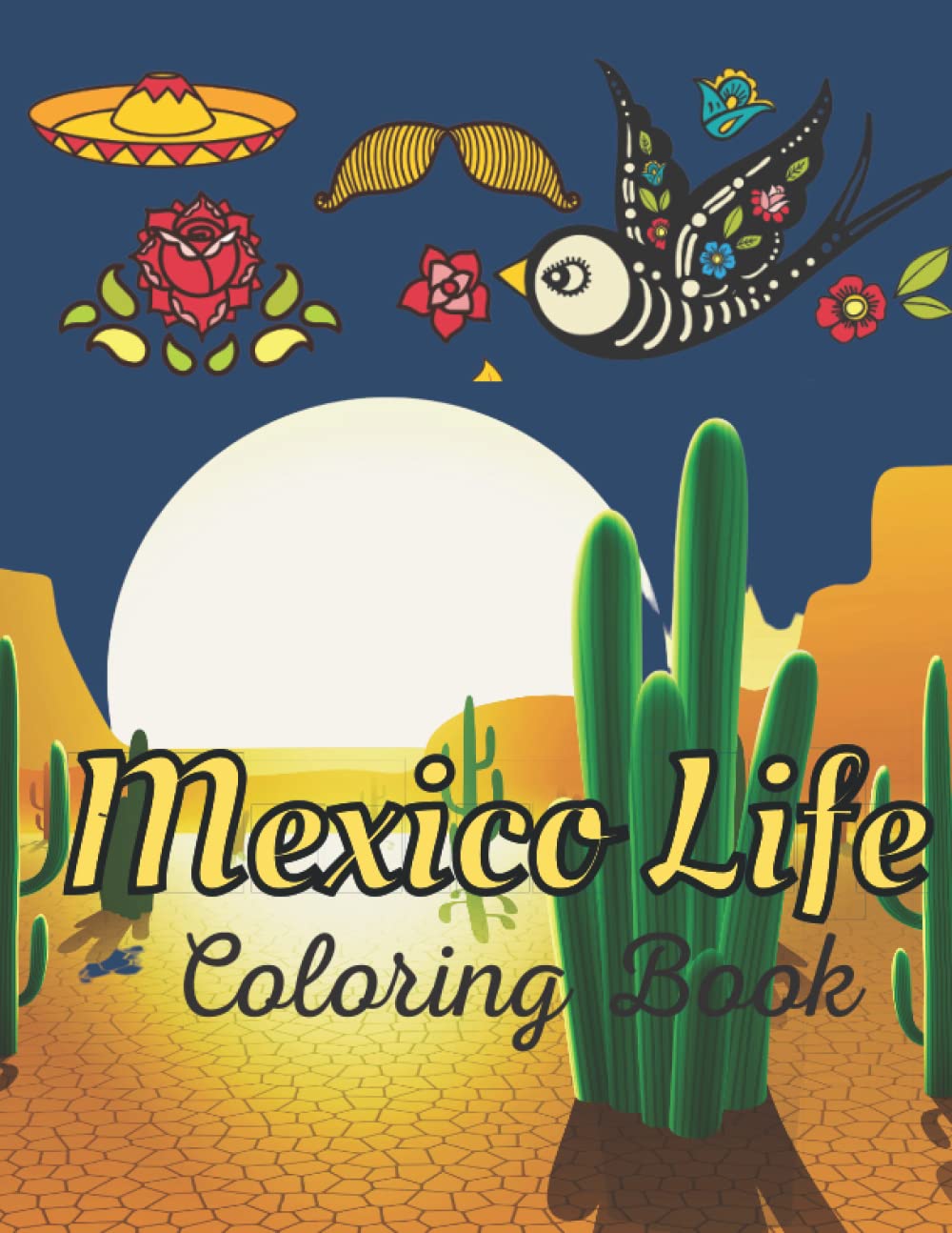 Mexico Life coloring book: Scenes Inspired by Mexico's Culture and Way of Life, Coloring Book for Adults.