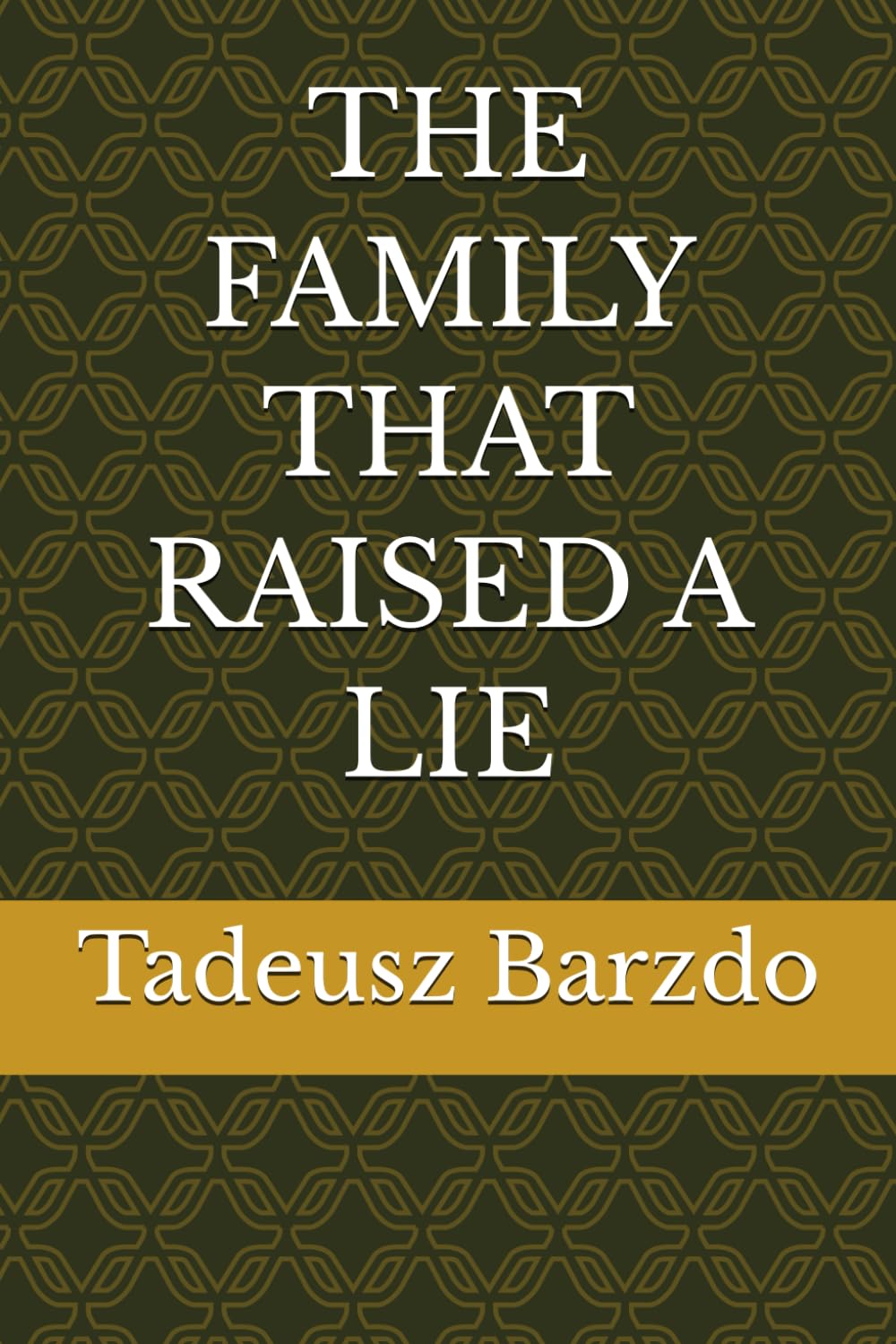THE FAMILY THAT RAISED A LIE