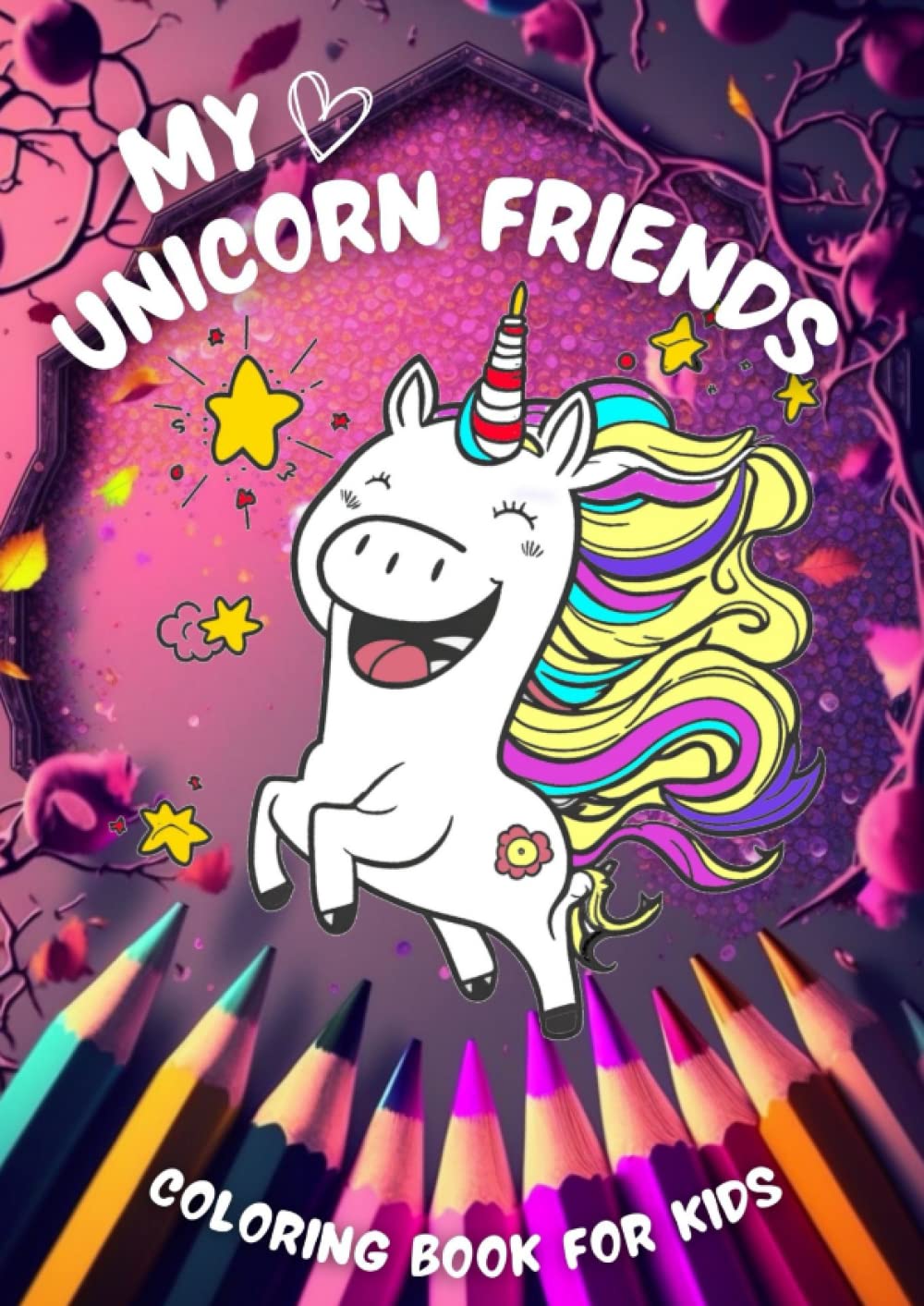 My Unicorn Friends: Coloring book for kids with diversity of beautiful unicorns that are as unique as children! Ages 2-9
