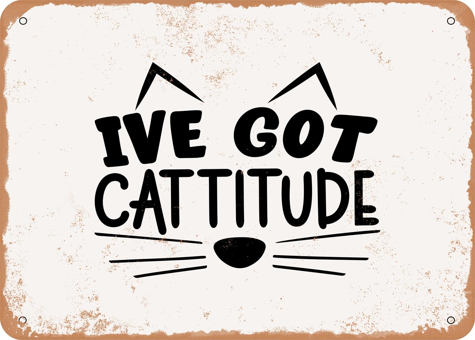 Metal Sign - I've Got Cattitude - 3 - Vintage Look Sign home decor