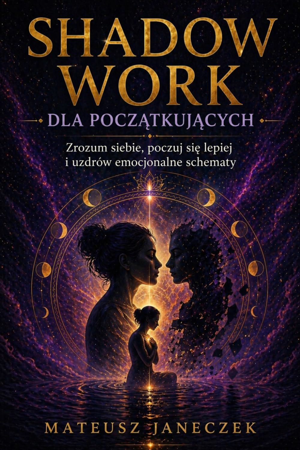 Shadow Work dla początkujących – Zrozum siebie, poczuj się lepiej i uzdrów emocjonalne schematy