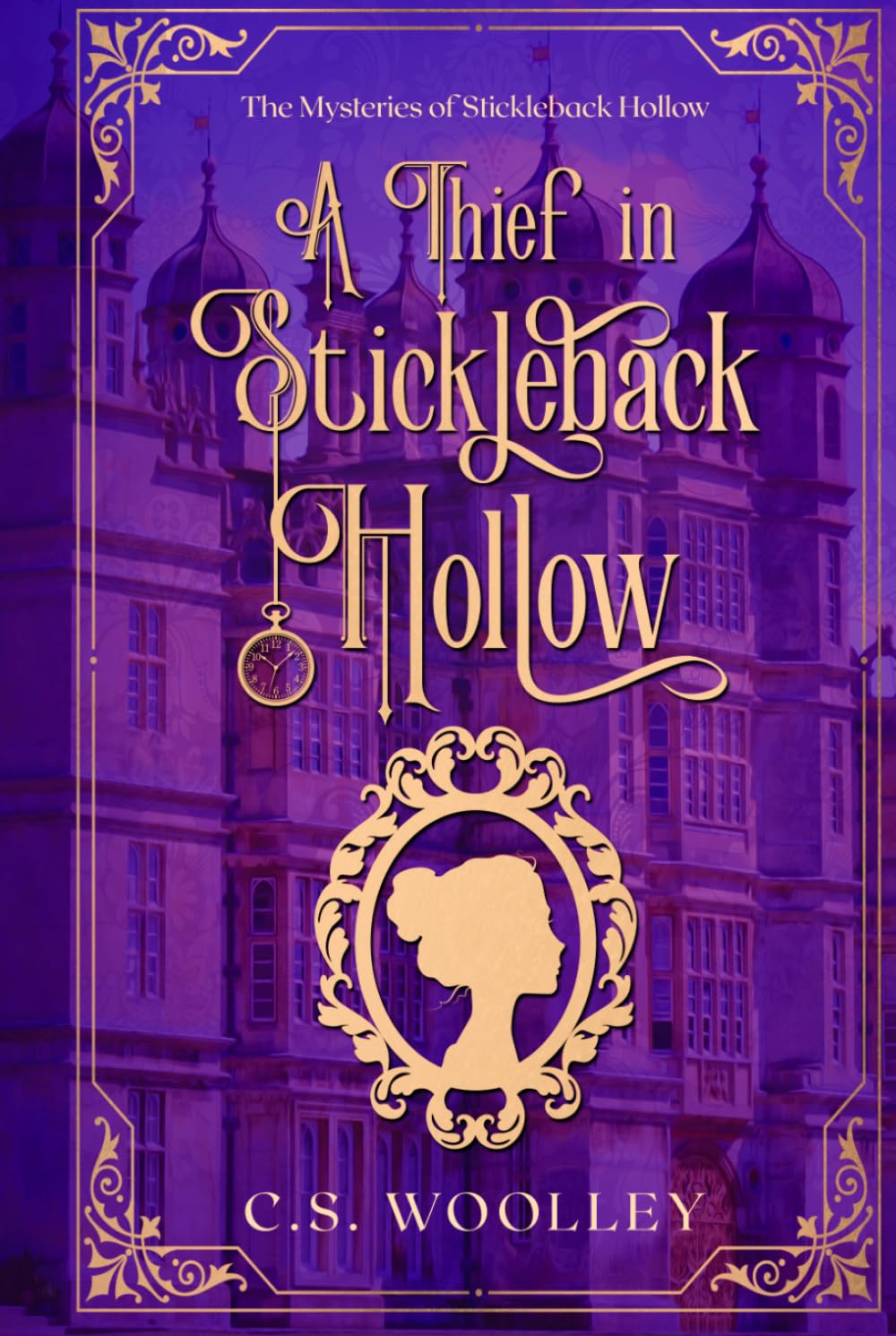 A Thief in Stickleback Hollow: A British Victorian Mystery with danger, intrigue, grit, whimsy, and an unlikely sleuthing trio (The Mysteries of Stickleback Hollow)