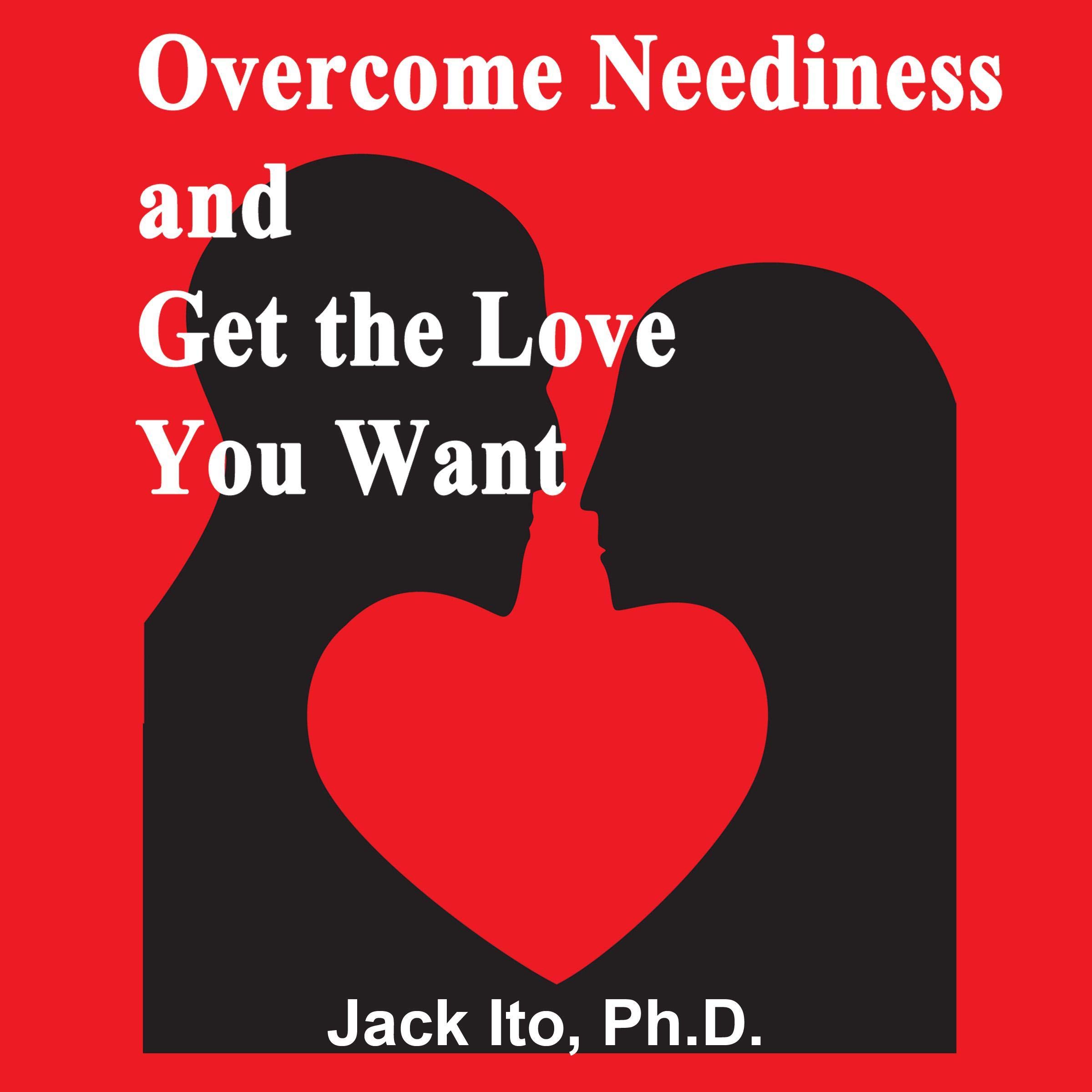 Cover art for Overcome Neediness and Get the Love You Want