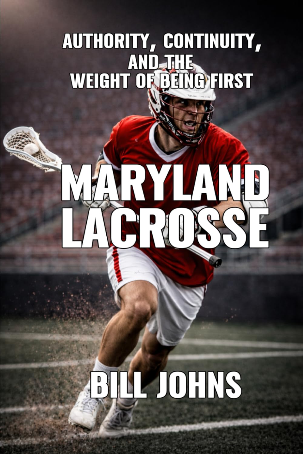 Maryland Lacrosse: Authority, Continuity, and the Weight of Being First (The Sacred Game)