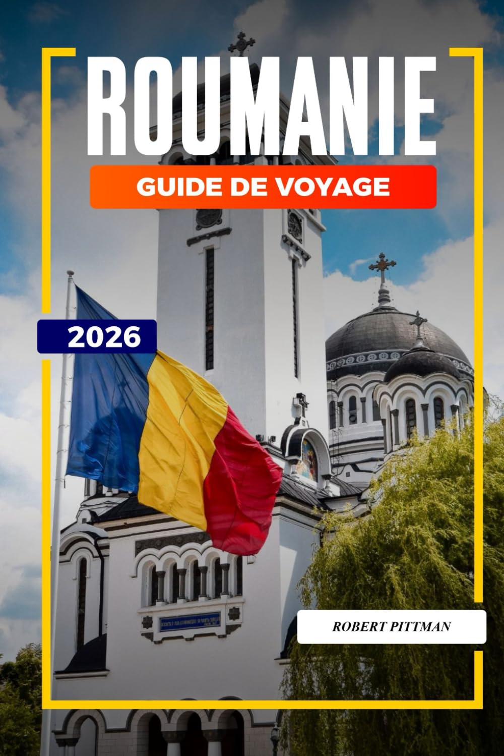 GUIDE DE VOYAGE ROUMANIE 2026: Découvrez des joyaux cachés, des monuments historiques, des conseils de voyage et des vacances inoubliables