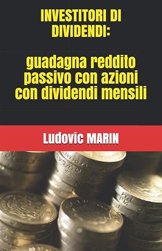 Investitori di dividendi: guadagna reddito passivo con azioni con dividendi mensili