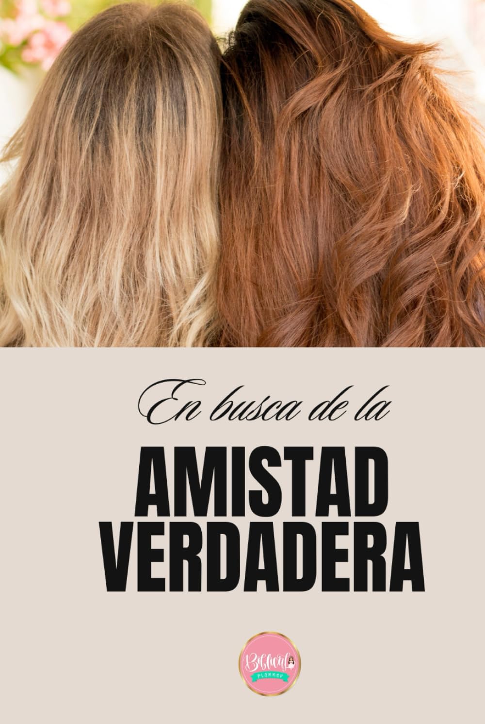 En busca de la amistad verdadera: Biblical Planner (Spanish Edition)