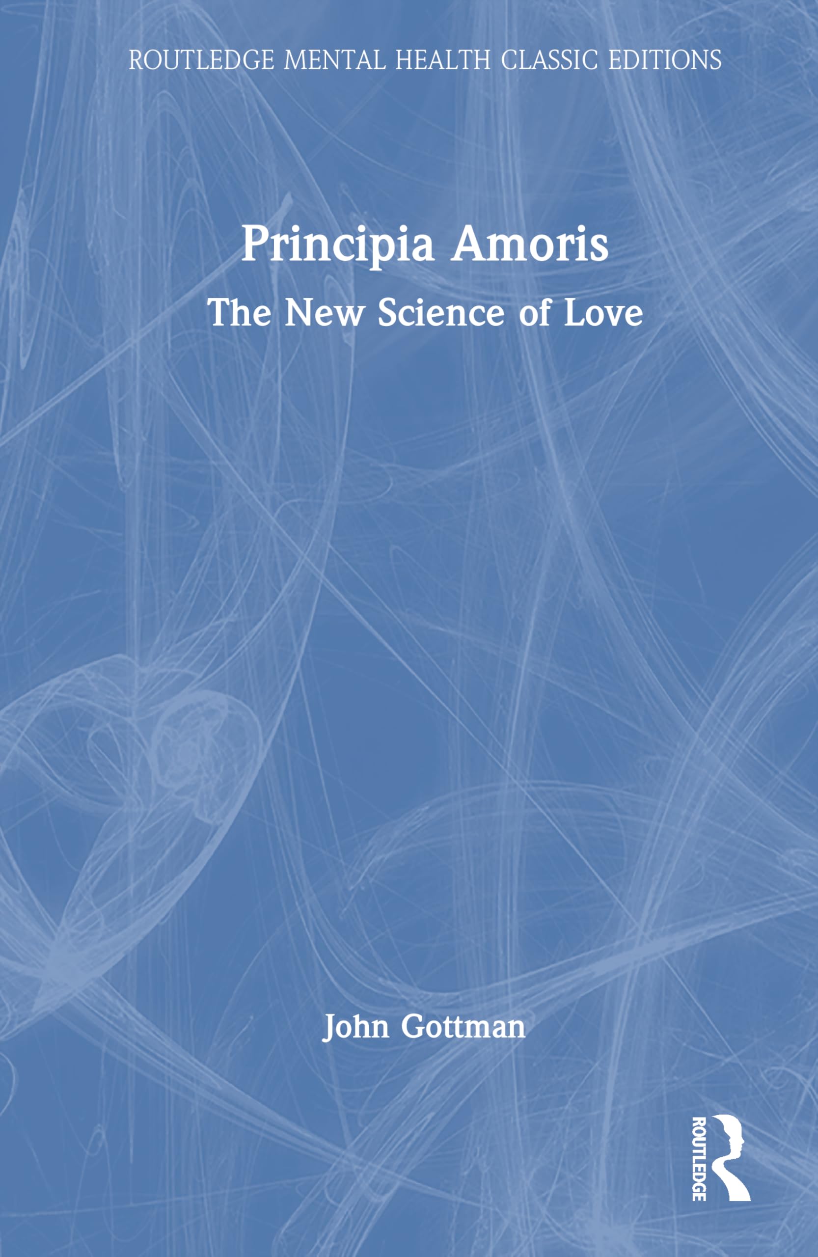Principia Amoris by John Mordechai Gottman - 9781041010067