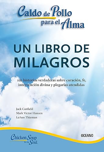 Caldo de pollo para el alma Un libro de milagros (Spanish Edition)