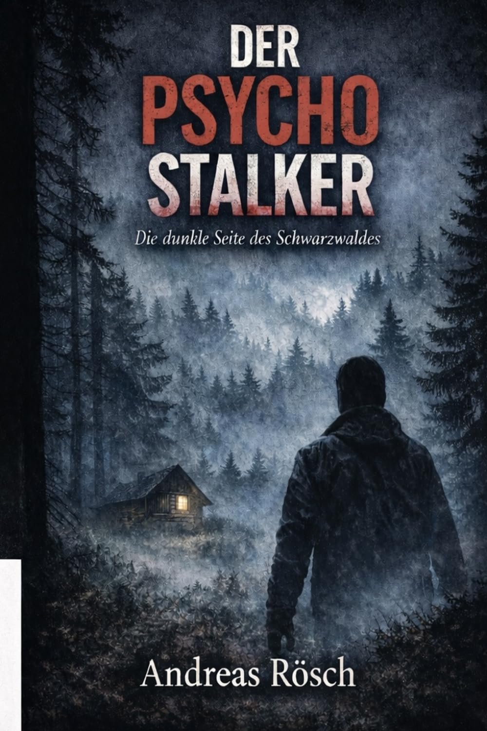 Der Psycho Stalker: Die dunkle Seite des Schwarzwaldes