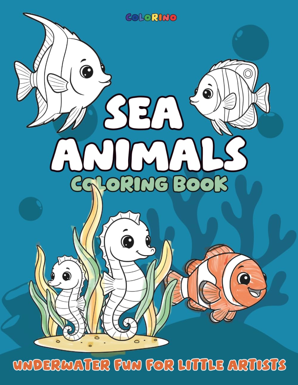 Sea Animals Coloring Book for Kids: Fun and Easy Sea Creature Coloring Pages of Fish, Dolphins, Sharks, Whales, Turtles, Octopuses and More, by Colorino (Colorino Coloring Book)