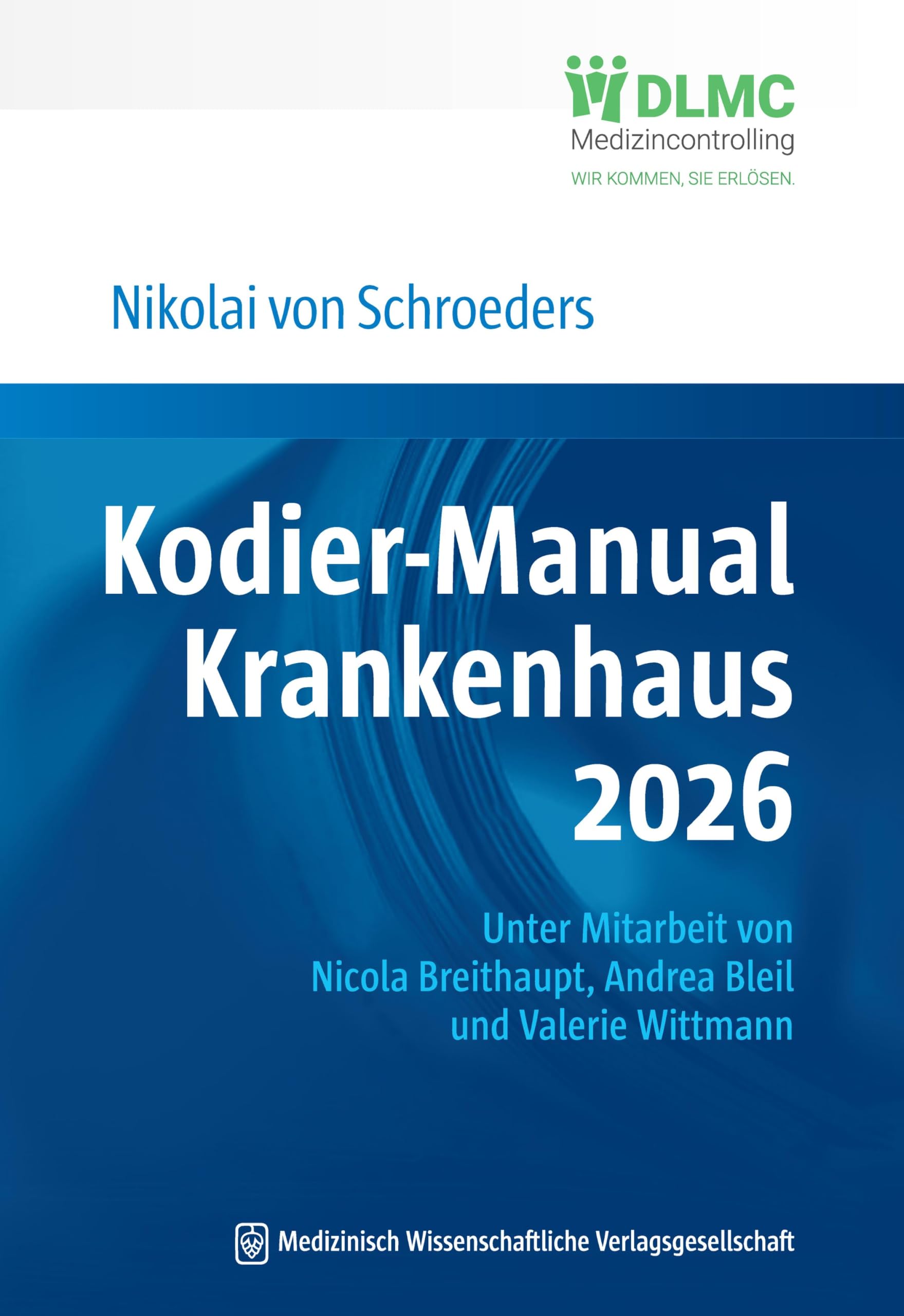 Kodier-Manual Krankenhaus 2026: Richtig kodieren nach ICD-10-GM. Unter Mitarbeit von Nicola Breithaupt, Andrea Bleil und Valerie Wittmann