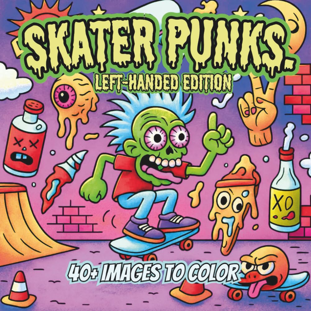 Skater Punks. Left-Handed Edition: A Lowbrow Pop Art Coloring Book of Noise, Streets, and Chaos (Lowbrow Chaos Coloring Book for Adults)