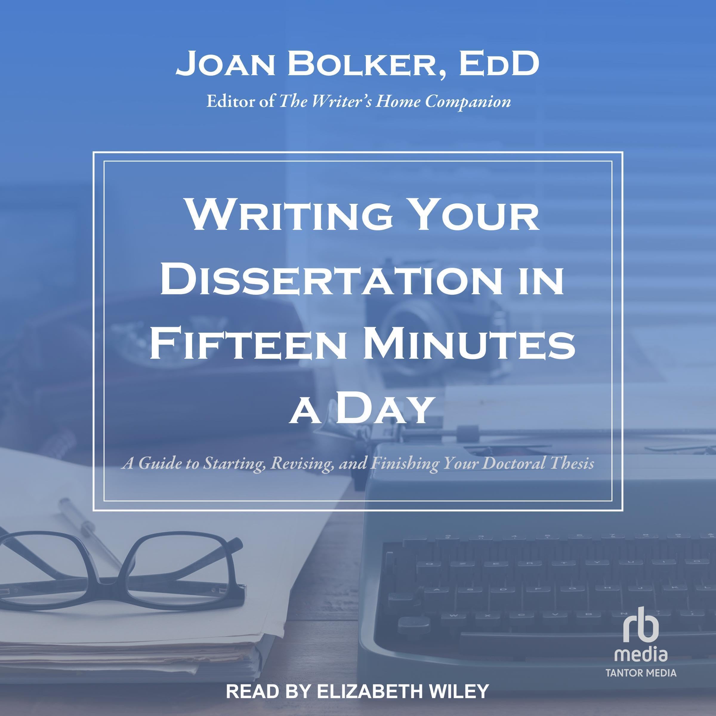 Writing Your Dissertation in Fifteen Minutes a Day