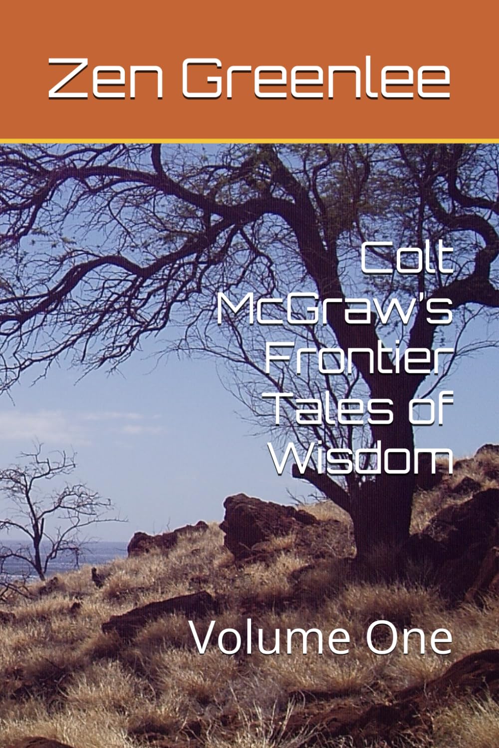 Colt McGraw’s Frontier Tales of Wisdom: Volume One (Colt McGraw Tales)