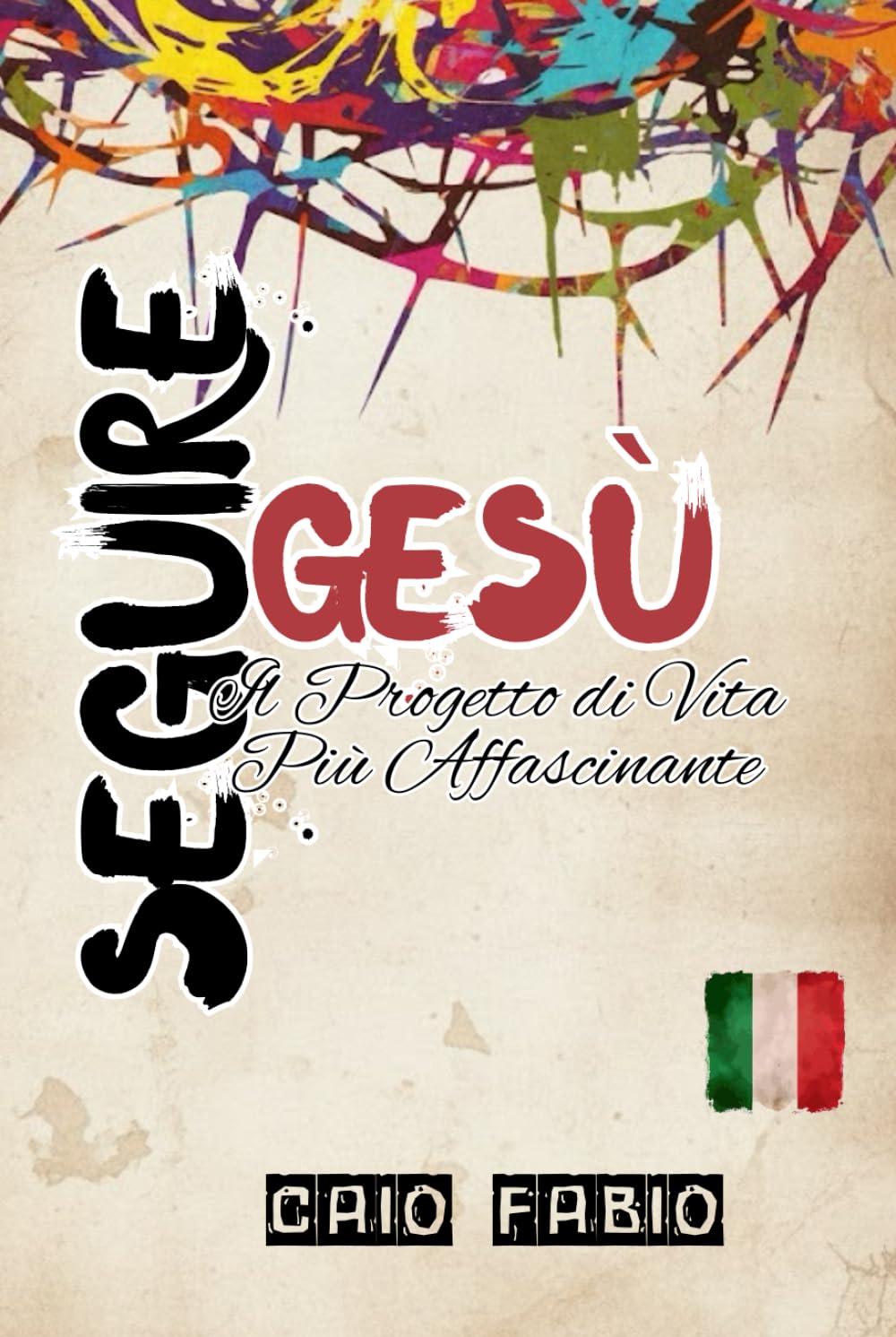 SEGUIRE GESÙ: IL PROGETTO PIÙ AFFASCINANTE DELLA VITA