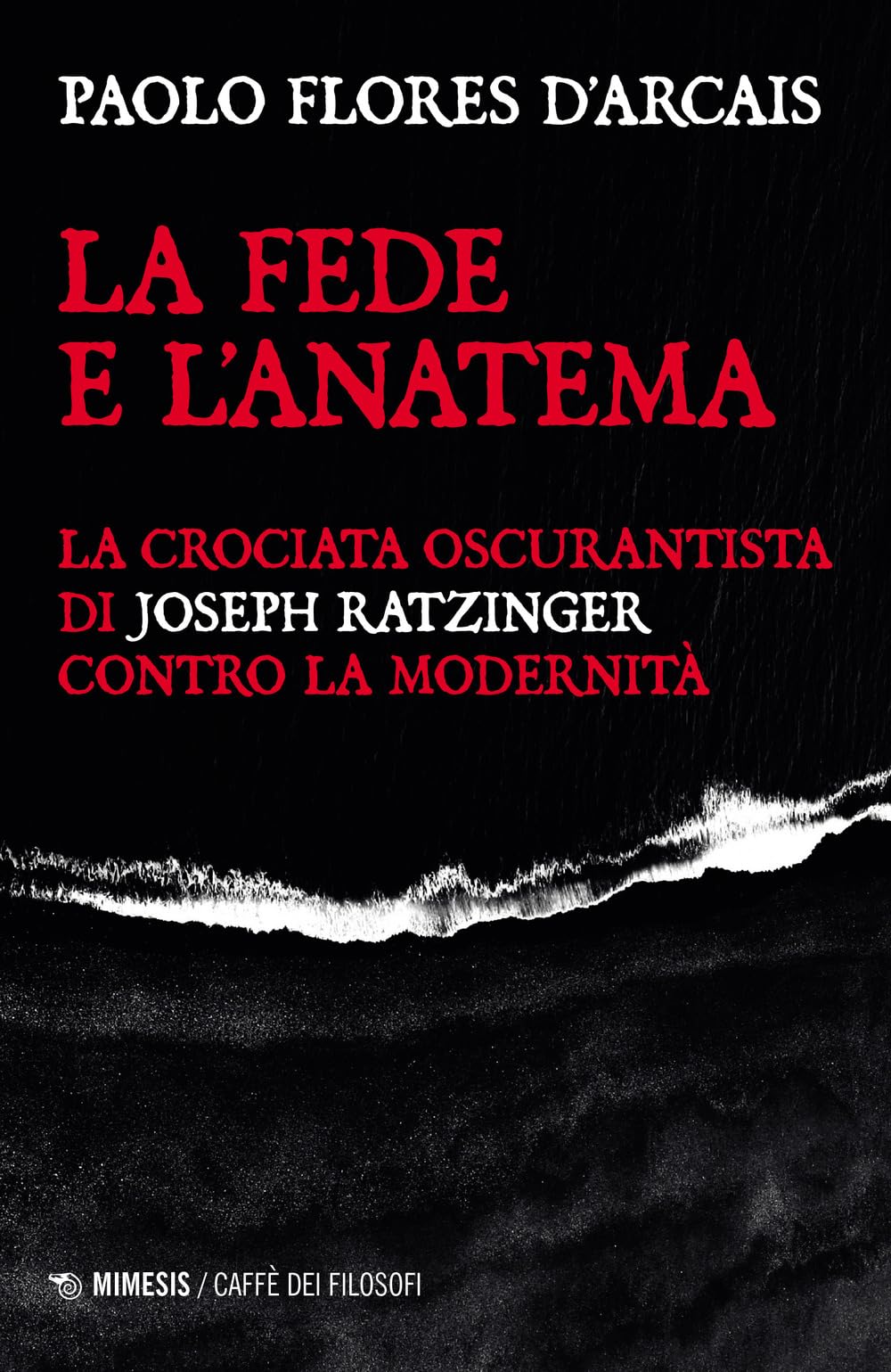 La Fede E L'anatema. La Crociata Oscurantista Di Joseph Ratzinger Contro La Modernità - 4