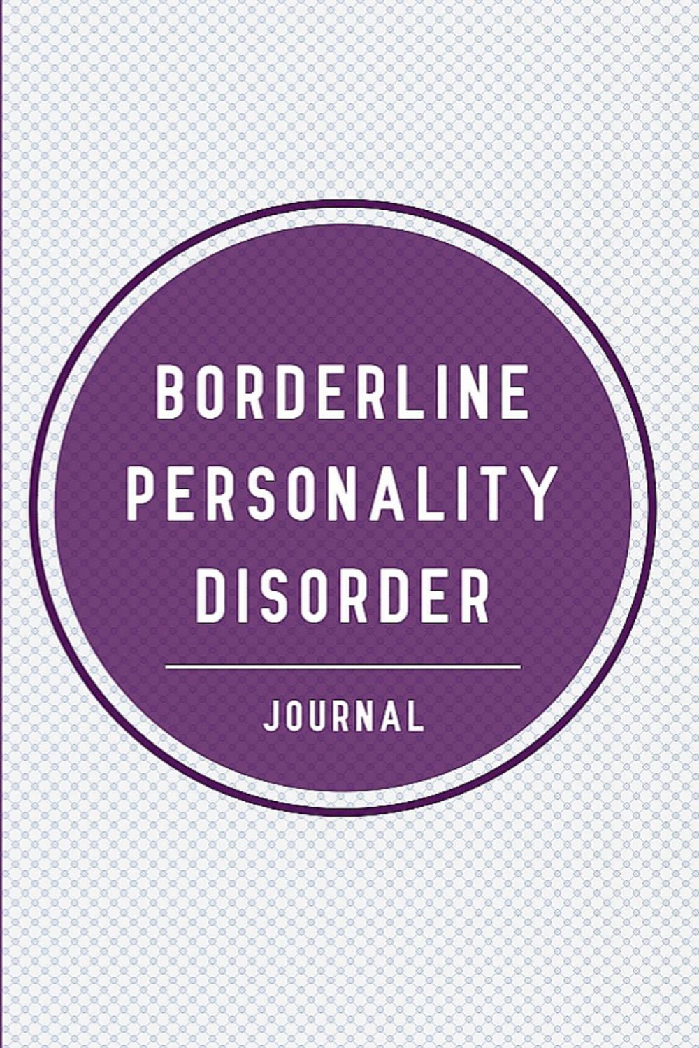 Borderline Personality Disorder Journal: BPD Workbook Track everything you need! with Daily Symptom, Anxiety, Mood, Depression, Sleep tracker and more, with inspirational quotes for BPD Sufferers