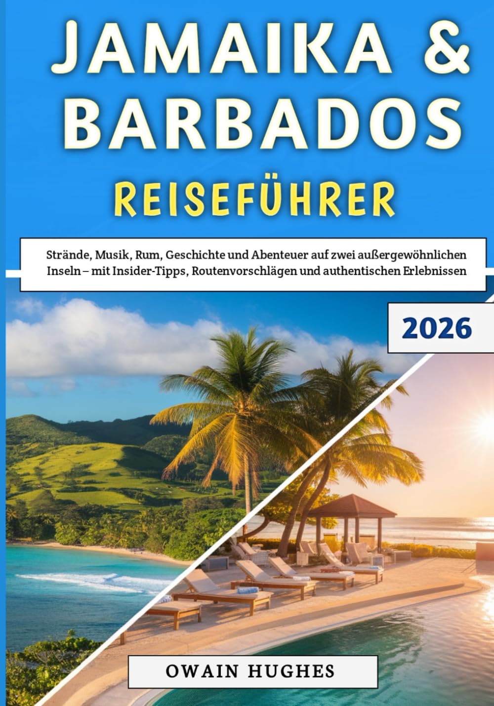 Jamaika & Barbados Reiseführer 2026: Strände, Musik, Rum, Geschichte und Abenteuer auf zwei außergewöhnlichen Inseln – mit Insider-Tipps, Routenvorschlägen und authentischen Erlebnissen