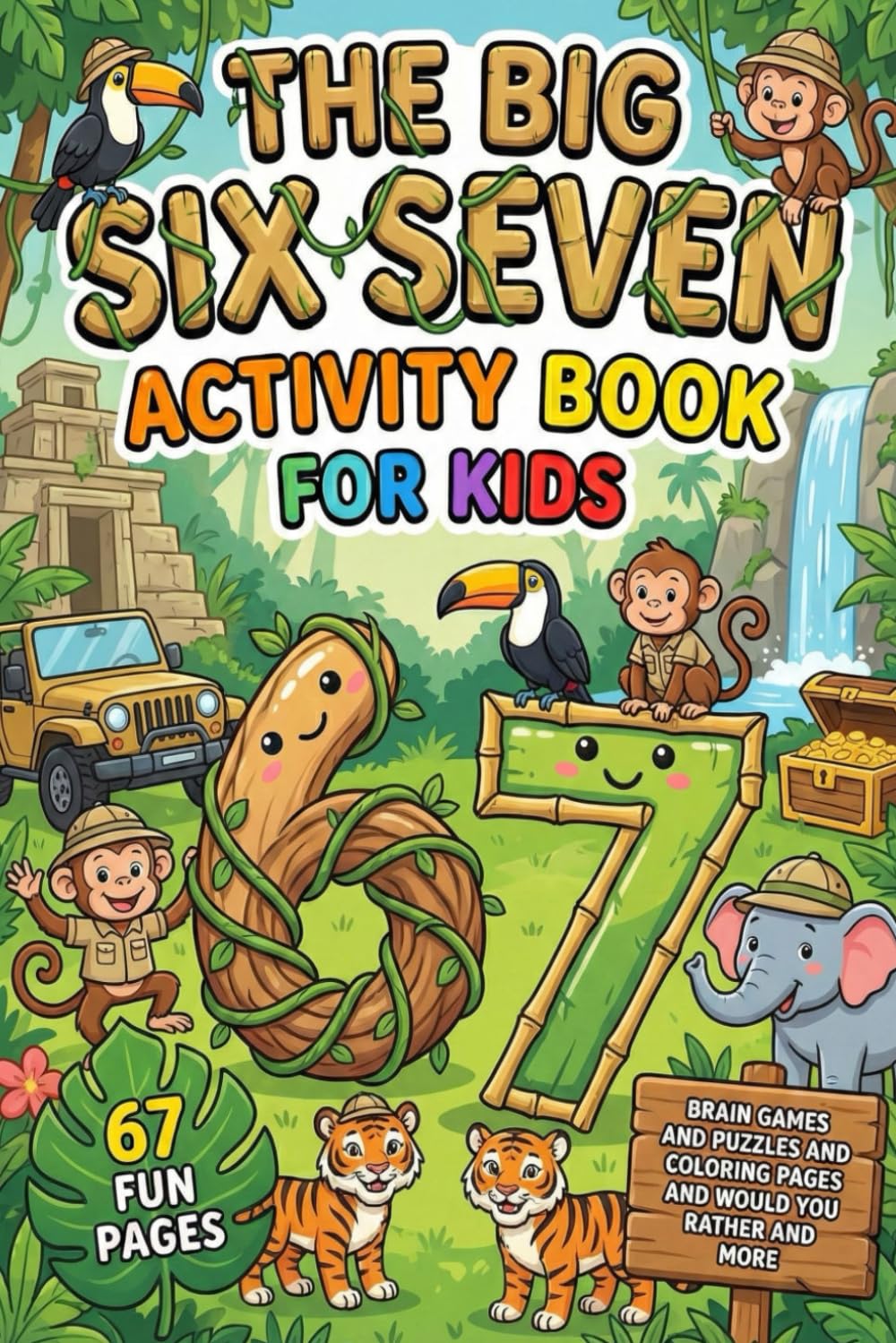 THE BIG SIX SEVEN 6 7 ACTIVITY BOOK: Viral Meme Challenge, Puzzle & Game, Featuring Would You Rather, Coloring, Word Searches & More | Best Birthday & Stocking Stuffer Gift