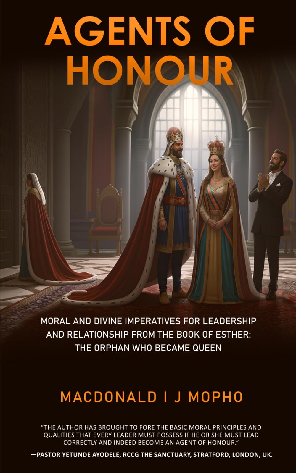 Agents of Honour: Moral and Divine Imperatives for Leadership and Relationship from the Book of Esther; The Orphan Who Became Queen
