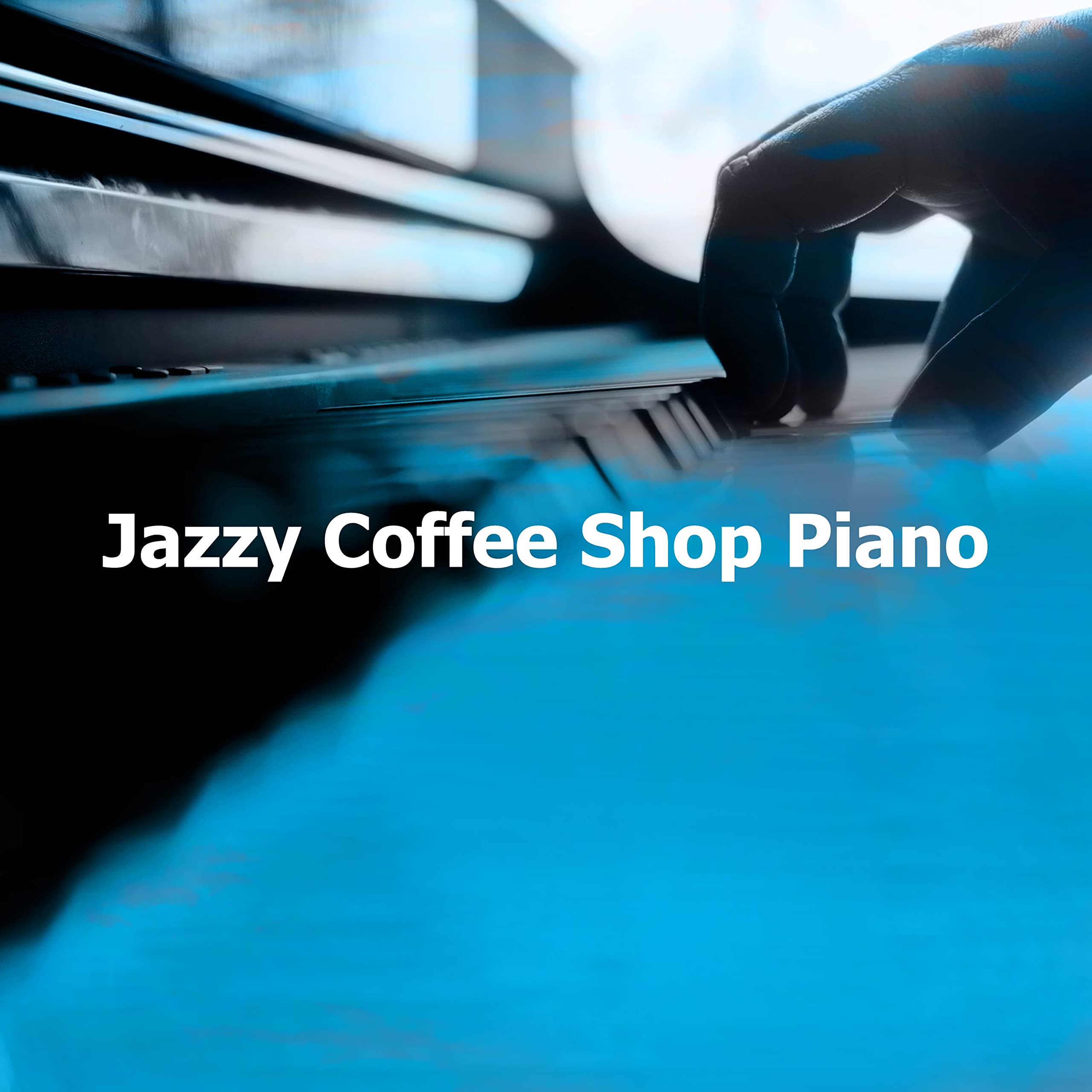 Jazzy Coffee Shop Piano by Coffee Shop Piano Jazz Playlist on Amazon