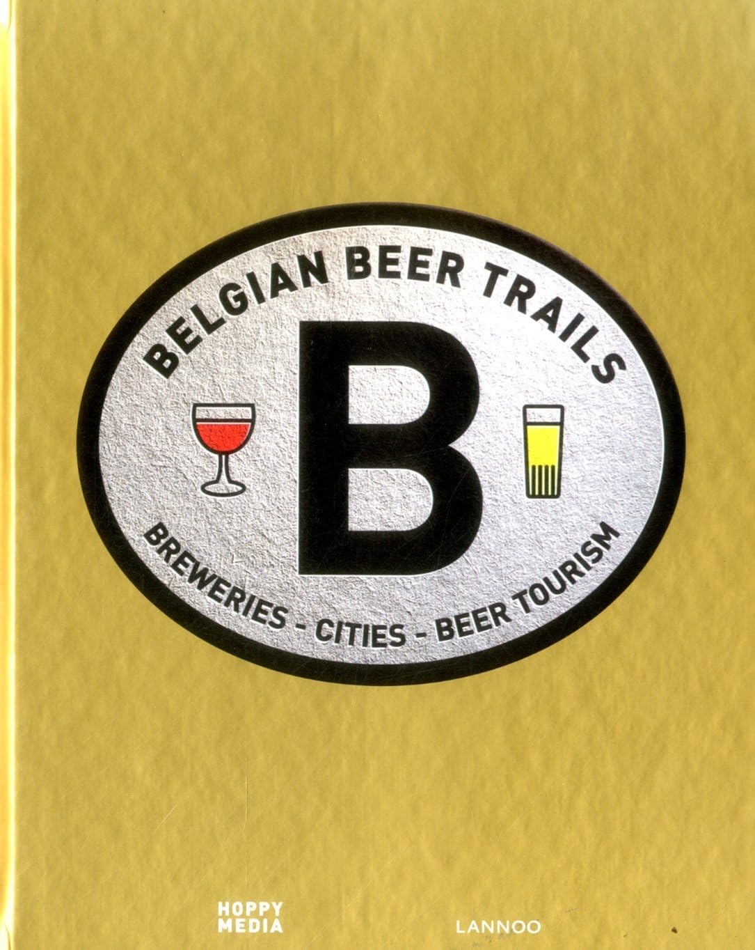 Belgian Beer Trails: Breweries - Cities - Beer Toursim