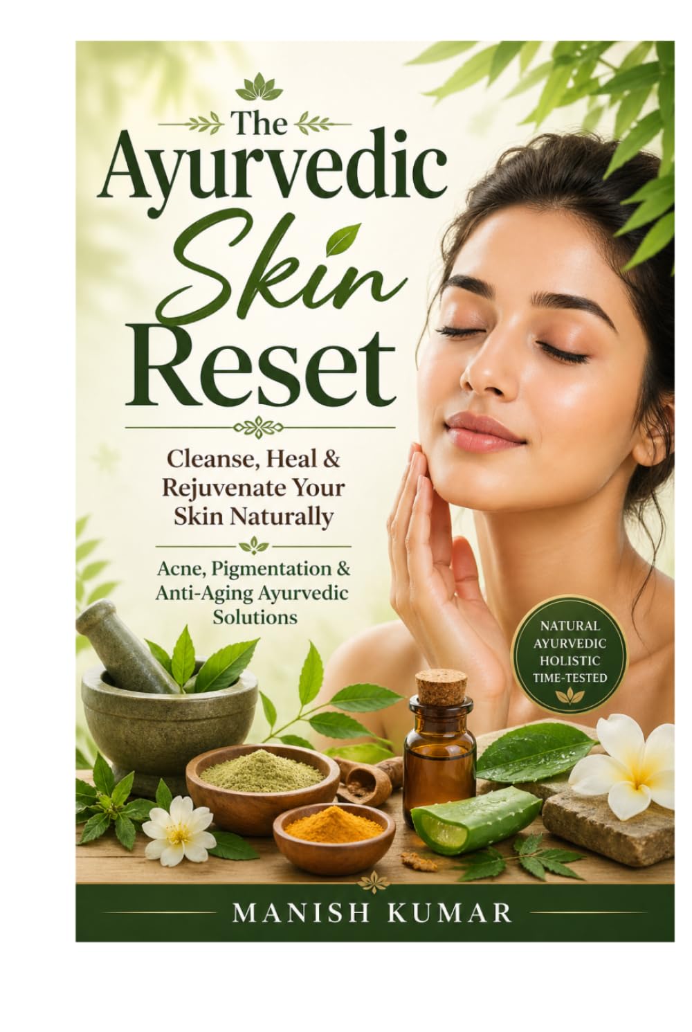 The Ayurvedic Skin Reset: Cleanse, Heal & Rejuvenate Your Skin Naturally | Acne, Pigmentation & Anti-Aging Ayurvedic Solutions