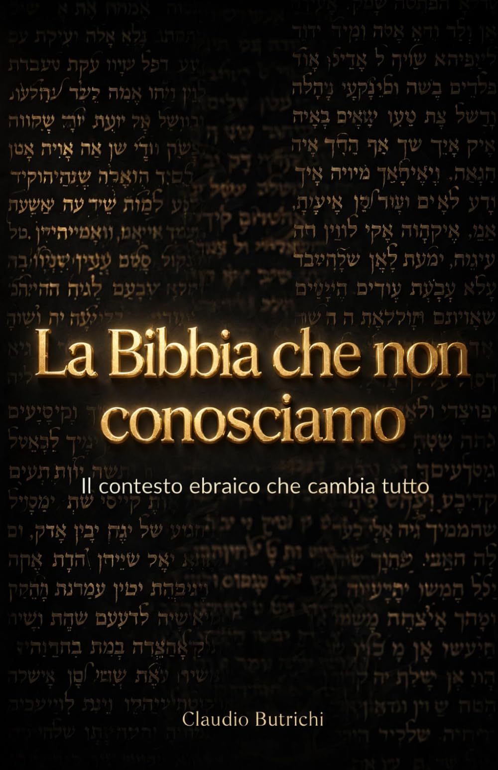 LA BIBBIA CHE NON CONOSCIAMO: Il contesto ebraico che cambia tutto