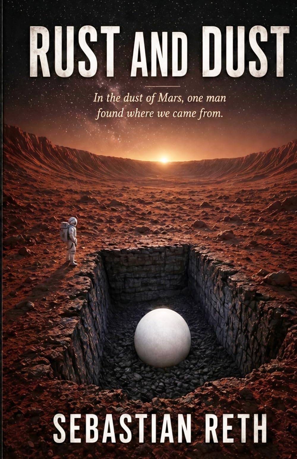 Rust and Dust: In the dust of Mars, one man found where we came from. The world tried to bury it.
