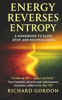 Energy Reverses Entropy: A Handbook to Slow, Stop, and Reverse Aging